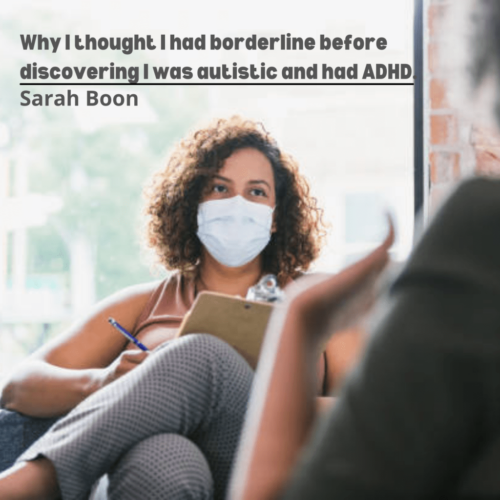 Why I thought I had borderline before discovering I was autistic and had&nbsp;ADHD.