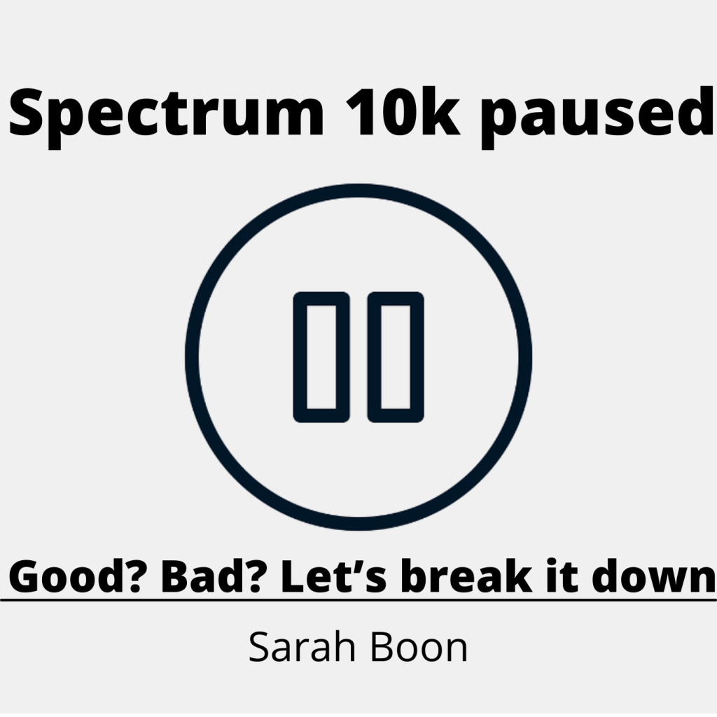 Spectrum 10k paused. Good? Bad? Let’s break it down.&nbsp;￼