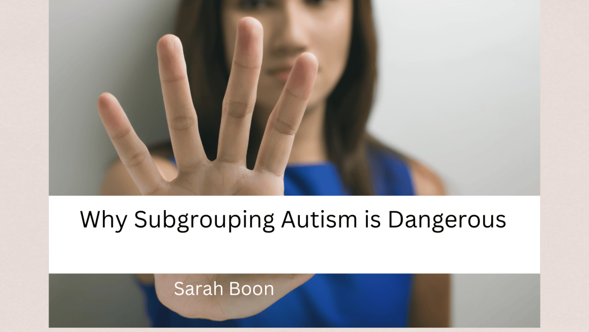 Why Subgrouping Autism is&nbsp;Dangerous