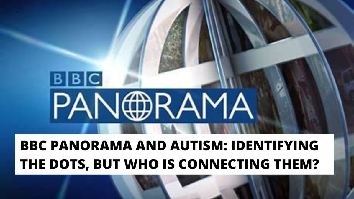 BBC Panorama and autism: identifying the dots, but who is connecting&nbsp;them?