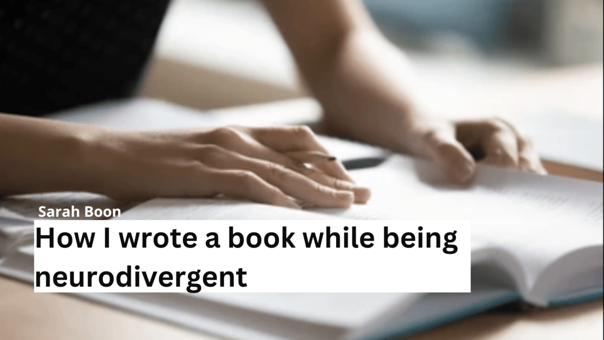 How I wrote a book while being&nbsp;neurodivergent