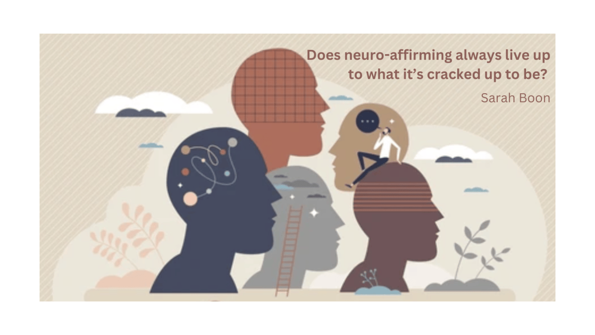 Does neuro-affirming always live up to what it’s cracked up to&nbsp;be?