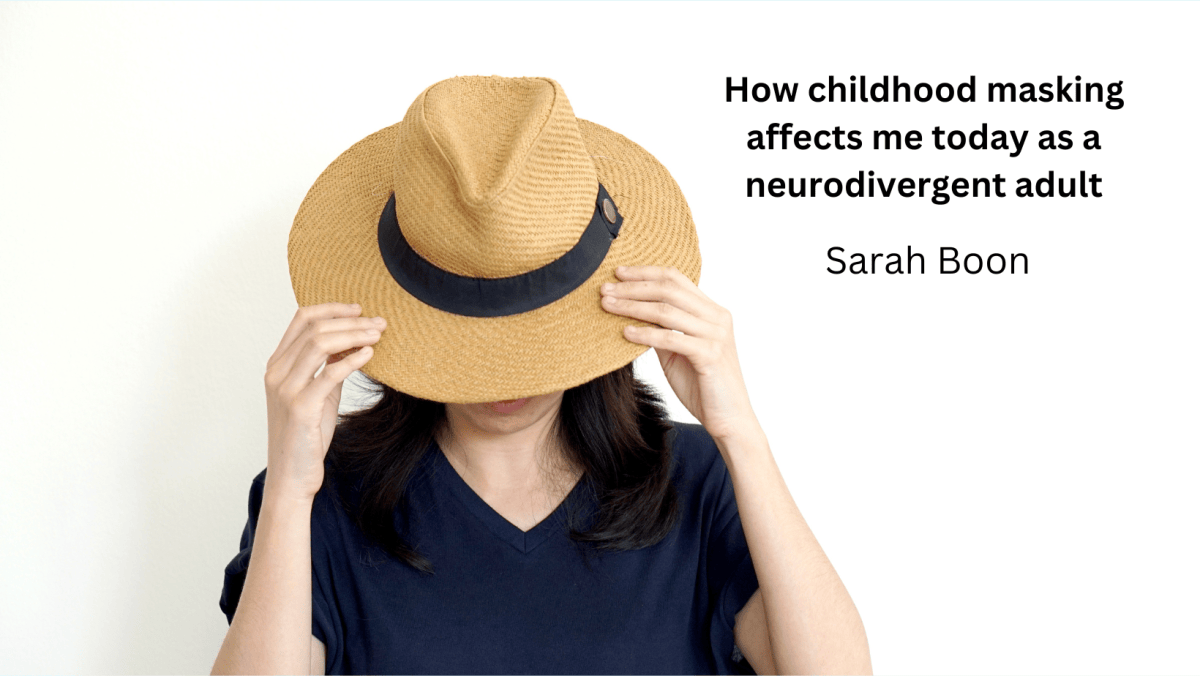 How childhood masking affects me today as a neurodivergent&nbsp;adult