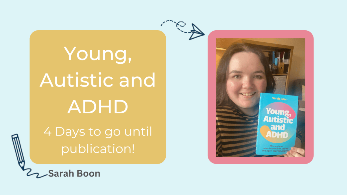 Young, Autistic and ADHD: 4 Days to go until&nbsp;publication!