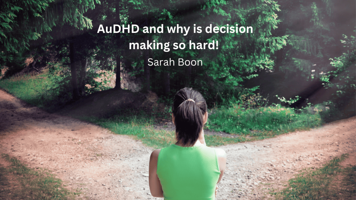AuDHD and why is decision making so hard! 