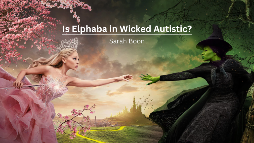 Opinion: Is Elphaba in Wicked&nbsp;autistic?