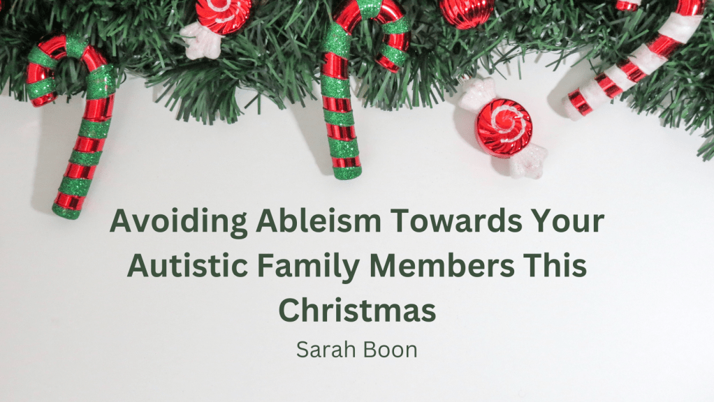 Avoiding Ableism Towards Your Autistic Family Members This&nbsp;Christmas