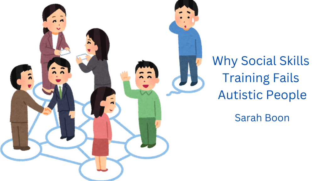 Why Social Skills Training Fails Autistic&nbsp;People