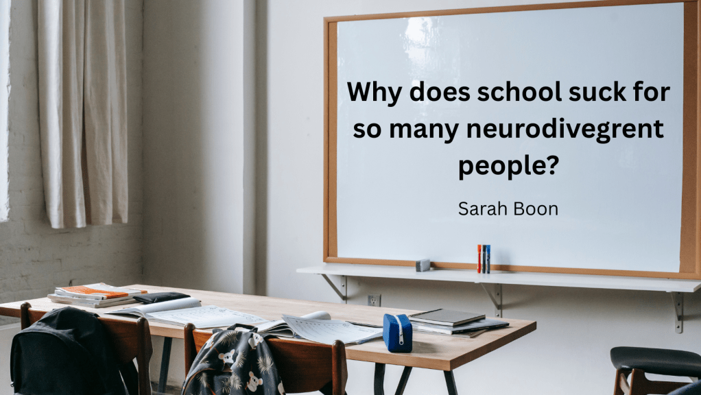 Why does school suck for so many neurodivegrent&nbsp;people?